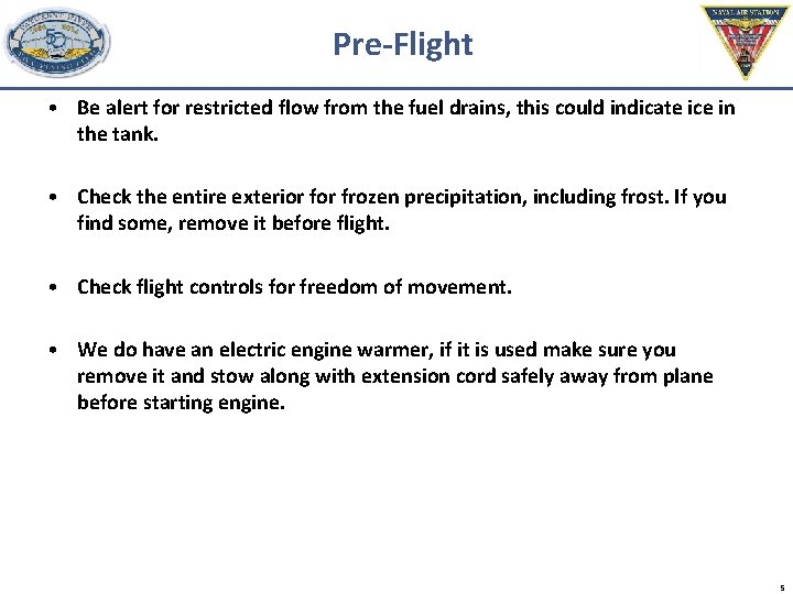 Pre-Flight • Be alert for restricted flow from the fuel drains, this could indicate