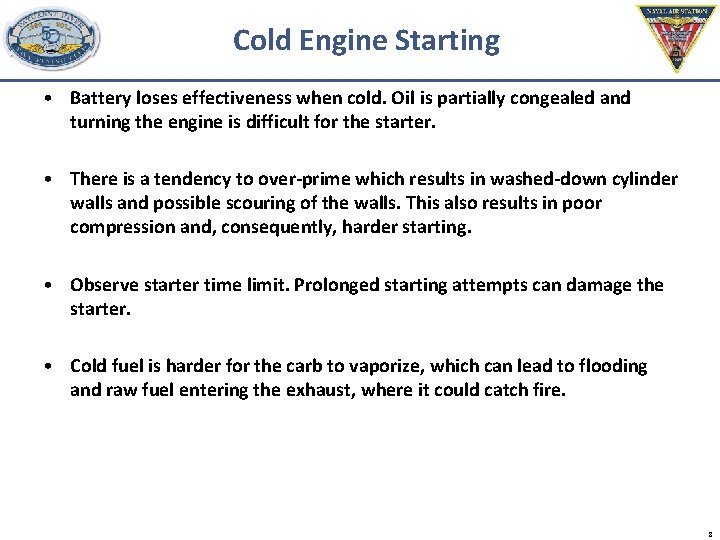 Cold Engine Starting • Battery loses effectiveness when cold. Oil is partially congealed and