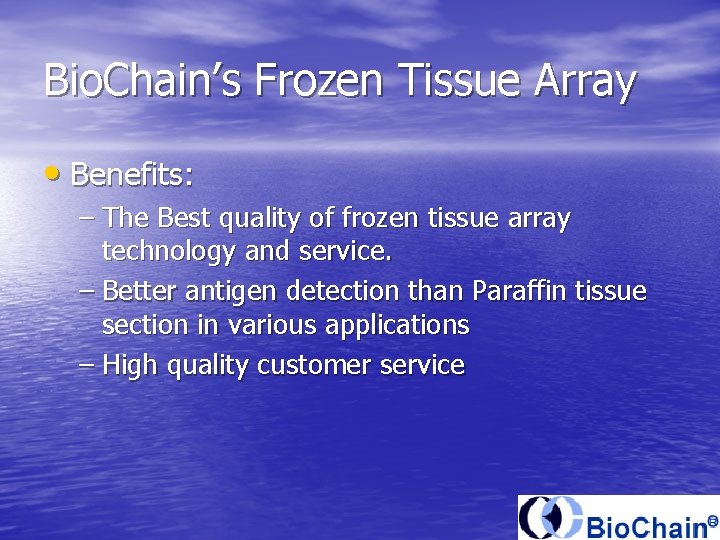 Bio. Chain’s Frozen Tissue Array • Benefits: – The Best quality of frozen tissue