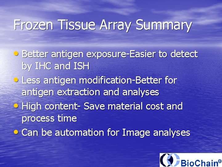 Frozen Tissue Array Summary • Better antigen exposure-Easier to detect by IHC and ISH