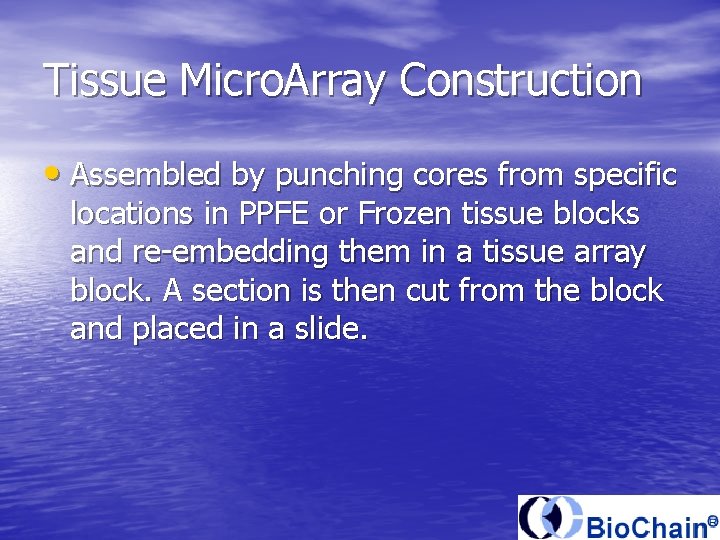 Tissue Micro. Array Construction • Assembled by punching cores from specific locations in PPFE