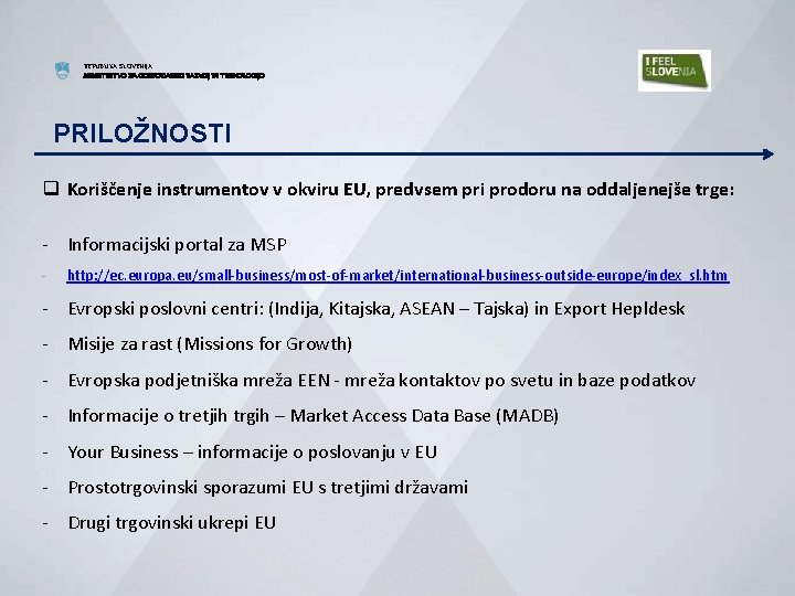 REPUBLIKA SLOVENIJA MINISTRSTVO ZA GOSPODARSKI RAZVOJ IN TEHNOLOGIJO PRILOŽNOSTI q Koriščenje instrumentov v okviru