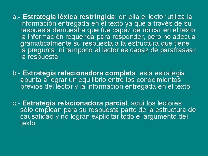 a. - Estrategia léxica restringida: en ella el lector utiliza la información entregada en