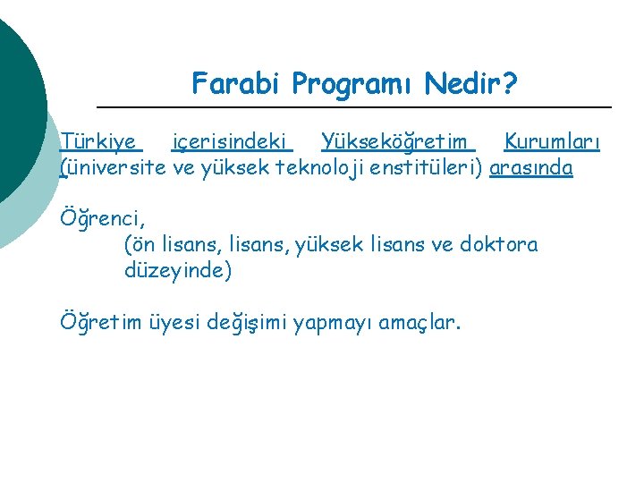 Farabi Programı Nedir? Türkiye içerisindeki Yükseköğretim Kurumları (üniversite ve yüksek teknoloji enstitüleri) arasında Öğrenci,