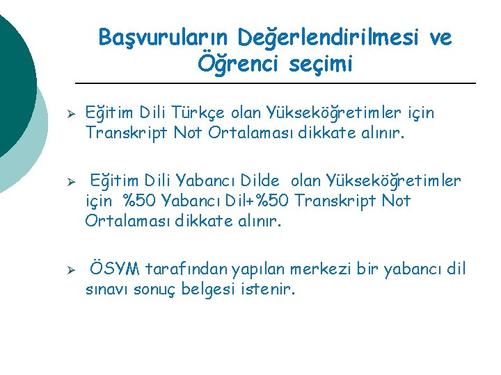 Başvuruların Değerlendirilmesi ve Öğrenci seçimi Ø Ø Ø Eğitim Dili Türkçe olan Yükseköğretimler için