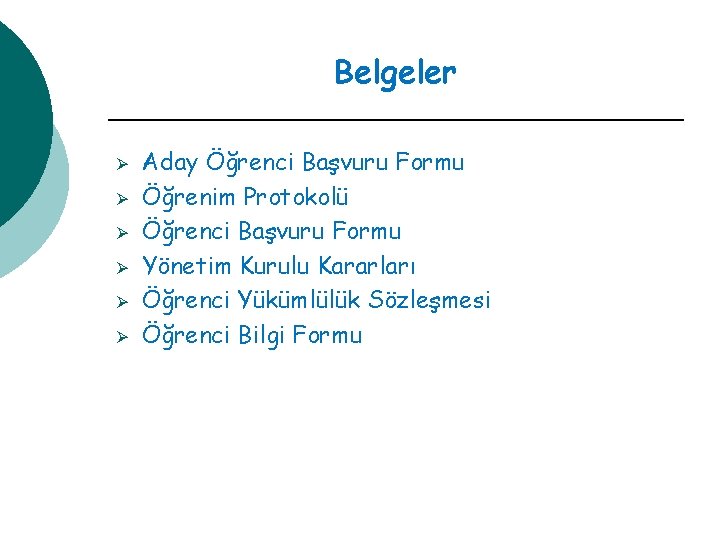 Belgeler Ø Ø Ø Aday Öğrenci Başvuru Formu Öğrenim Protokolü Öğrenci Başvuru Formu Yönetim