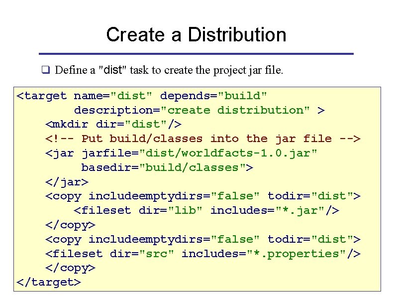 Create a Distribution q Define a "dist" task to create the project jar file.