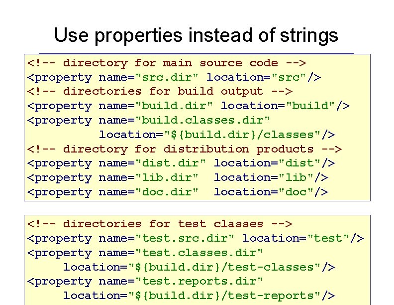 Use properties instead of strings <!-- directory for main source code --> <property name="src.