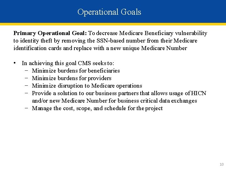 Operational Goals Primary Operational Goal: To decrease Medicare Beneficiary vulnerability to identity theft by
