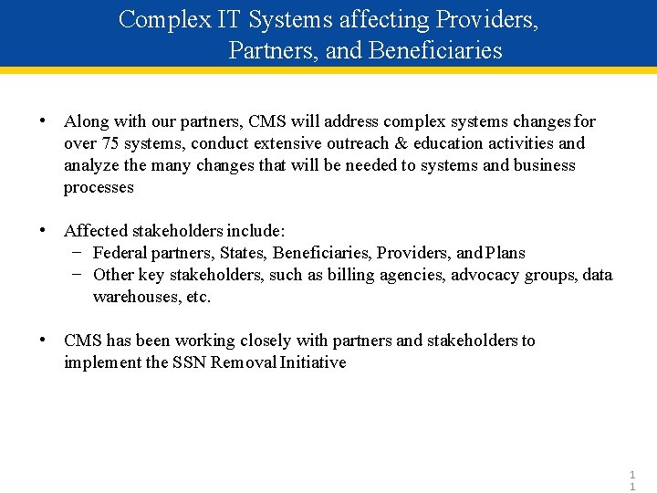 Complex IT Systems affecting Providers, Partners, and Beneficiaries • Along with our partners, CMS