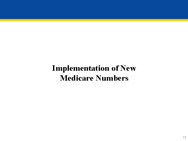 Implementation of New Medicare Numbers 12 