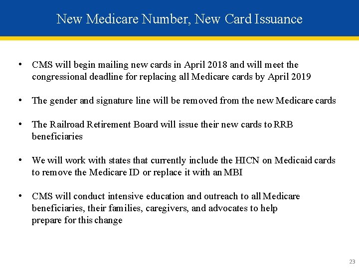 New Medicare Number, New Card Issuance • CMS will begin mailing new cards in