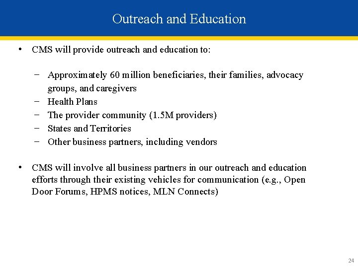 Outreach and Education • CMS will provide outreach and education to: − Approximately 60