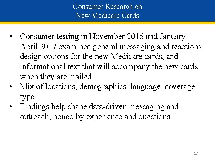 Consumer Research on New Medicare Cards • Consumer testing in November 2016 and January–