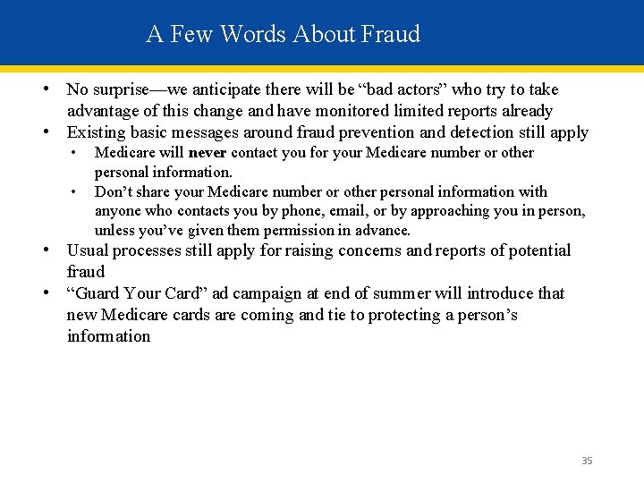 A Few Words About Fraud • No surprise—we anticipate there will be “bad actors”