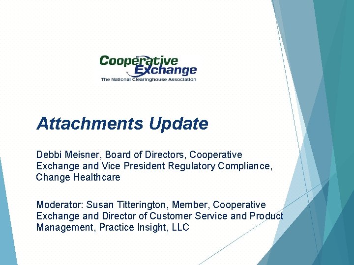 Attachments Update Debbi Meisner, Board of Directors, Cooperative Exchange and Vice President Regulatory Compliance,