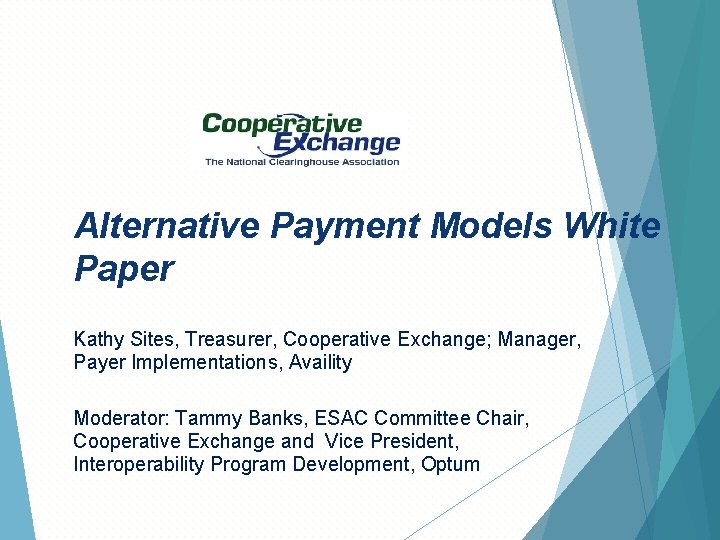 Alternative Payment Models White Paper Kathy Sites, Treasurer, Cooperative Exchange; Manager, Payer Implementations, Availity