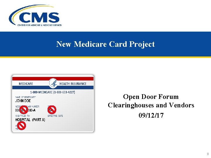 New Medicare Card Project Open Door Forum Clearinghouses and Vendors 09/12/17 INFORMATION NOT RELEASABLE