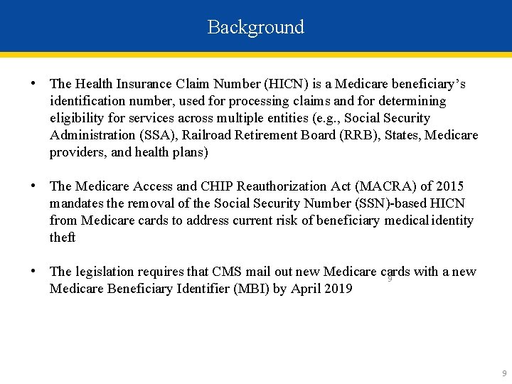 Background • The Health Insurance Claim Number (HICN) is a Medicare beneficiary’s identification number,