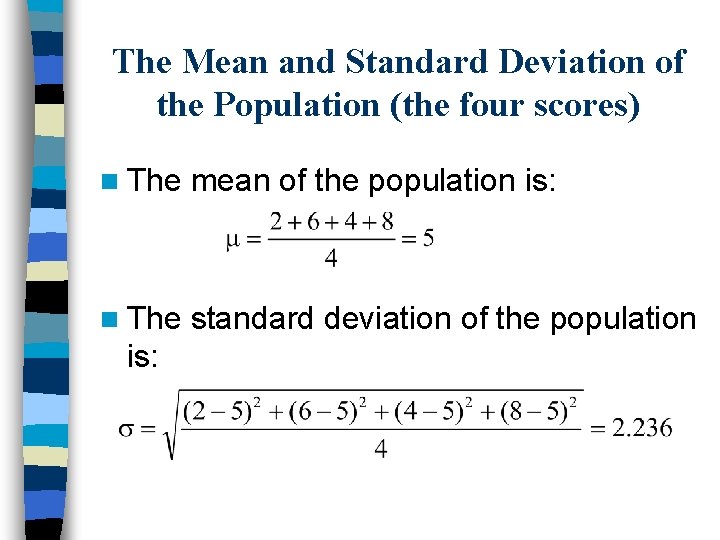 The Mean and Standard Deviation of the Population (the four scores) n The mean
