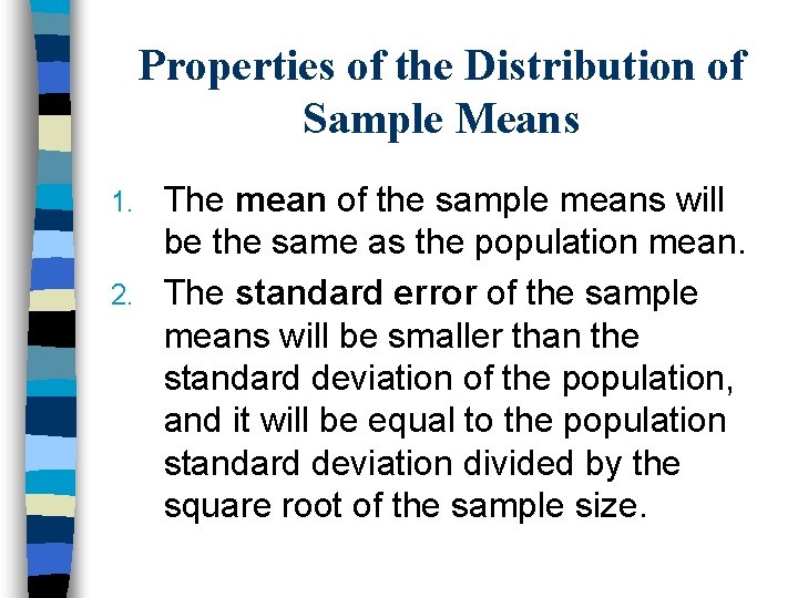 Properties of the Distribution of Sample Means The mean of the sample means will