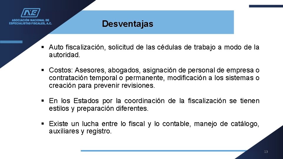 Desventajas § Auto fiscalización, solicitud de las cédulas de trabajo a modo de la