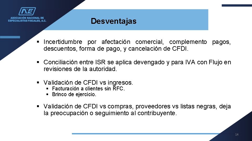 Desventajas § Incertidumbre por afectación comercial, complemento pagos, descuentos, forma de pago, y cancelación