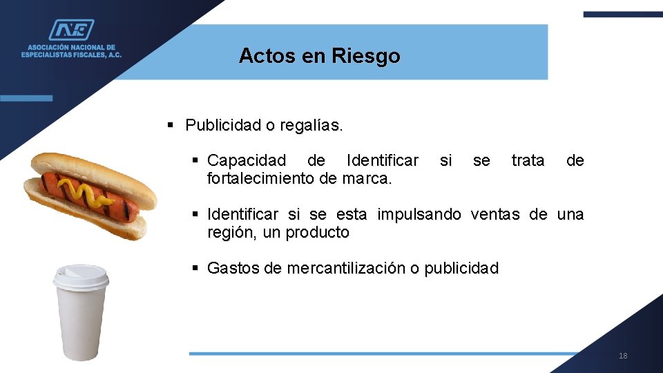 Actos en Riesgo § Publicidad o regalías. § Capacidad de Identificar fortalecimiento de marca.