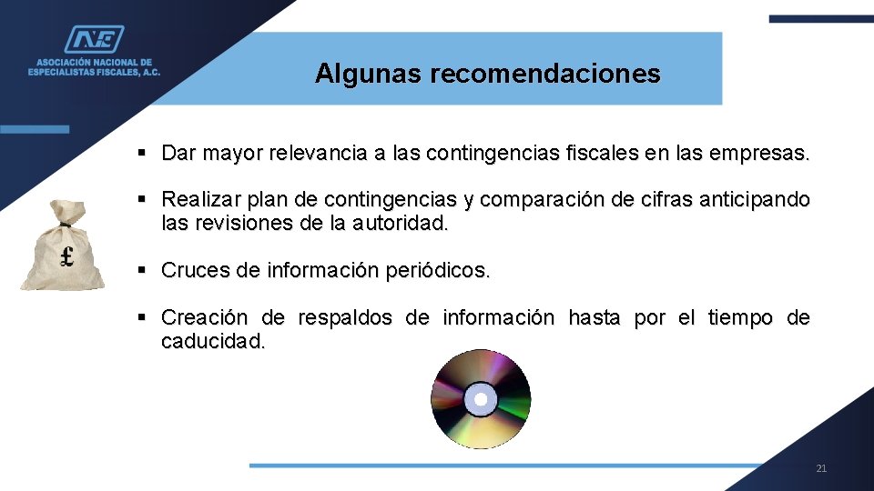 Algunas recomendaciones § Dar mayor relevancia a las contingencias fiscales en las empresas. §