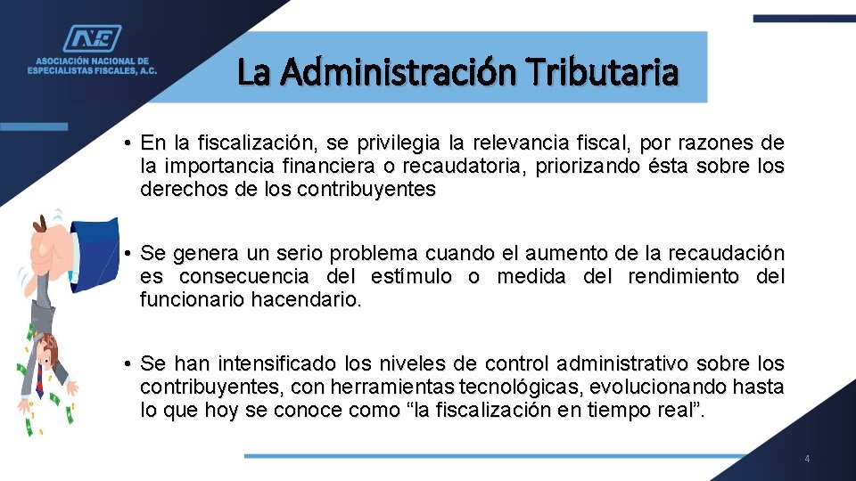 La Administración Tributaria • En la fiscalización, se privilegia la relevancia fiscal, por razones