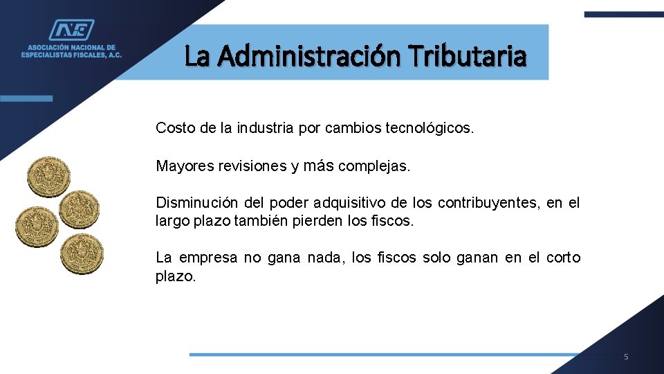 La Administración Tributaria Costo de la industria por cambios tecnológicos. Mayores revisiones y más