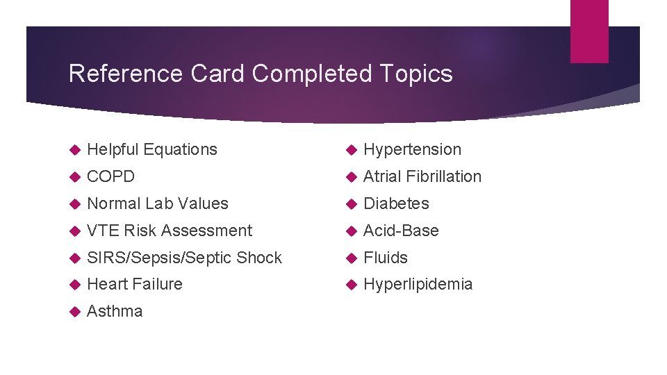 Reference Card Completed Topics Helpful Equations Hypertension COPD Atrial Fibrillation Normal Lab Values Diabetes