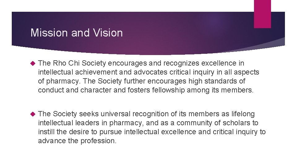 Mission and Vision The Rho Chi Society encourages and recognizes excellence in intellectual achievement