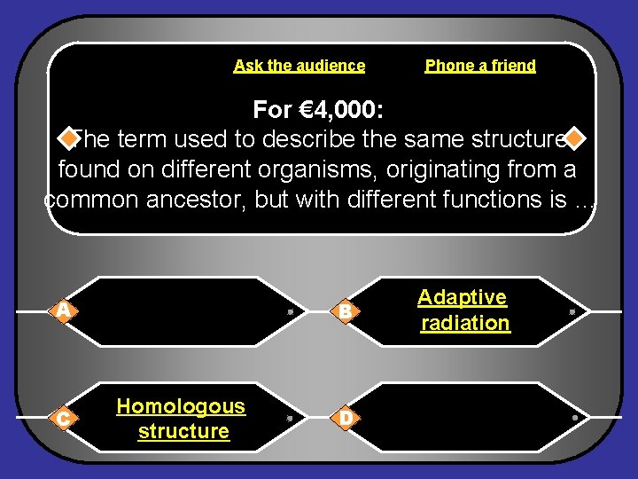 Ask the audience Phone a friend For € 4, 000: The term used to