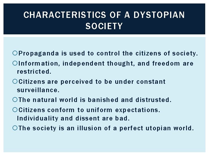 CHARACTERISTICS OF A DYSTOPIAN SOCIETY Propaganda is used to control the citizens of society.