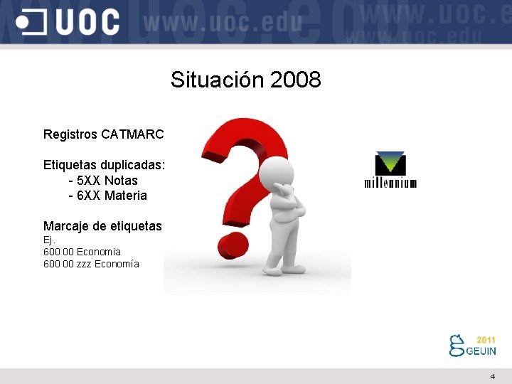 Situación 2008 Registros CATMARC Etiquetas duplicadas: - 5 XX Notas - 6 XX Materia