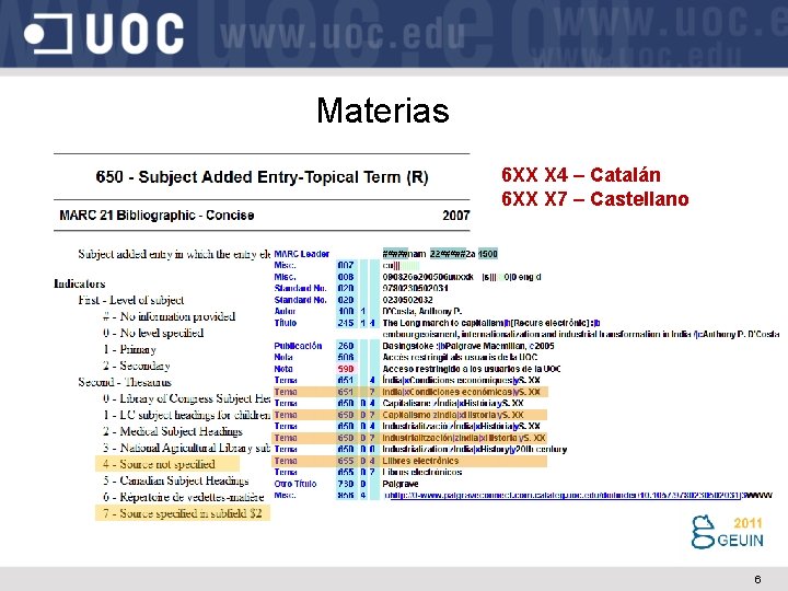 Materias 6 XX X 4 – Catalán 6 XX X 7 – Castellano 6