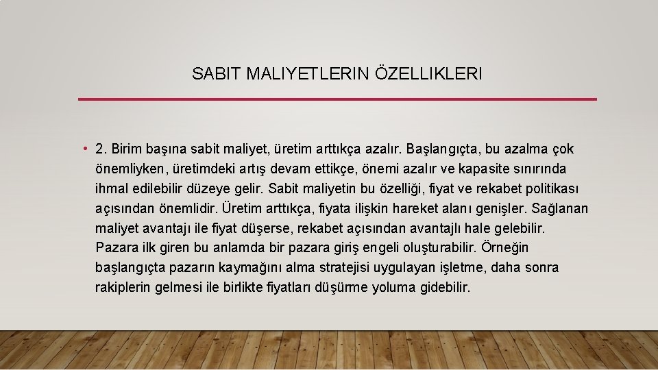 SABIT MALIYETLERIN ÖZELLIKLERI • 2. Birim başına sabit maliyet, üretim arttıkça azalır. Başlangıçta, bu