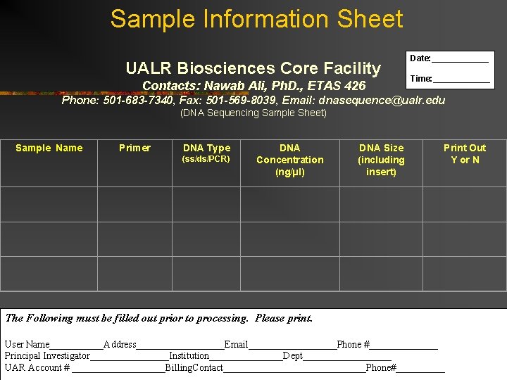 Sample Information Sheet UALR Biosciences Core Facility Contacts: Nawab Ali, Ph. D. , ETAS