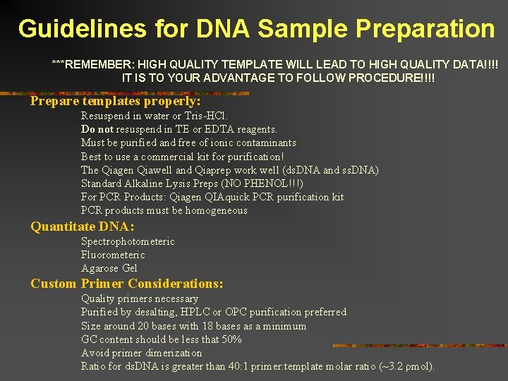 Guidelines for DNA Sample Preparation ***REMEMBER: HIGH QUALITY TEMPLATE WILL LEAD TO HIGH QUALITY