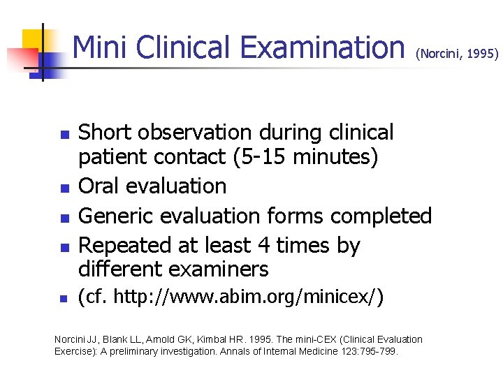 Mini Clinical Examination n n (Norcini, 1995) Short observation during clinical patient contact (5