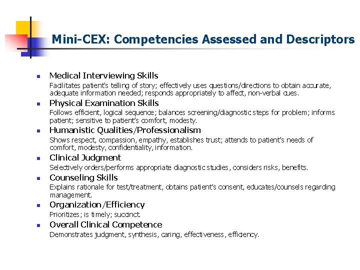 Mini-CEX: Competencies Assessed and Descriptors n Medical Interviewing Skills Facilitates patient’s telling of story;