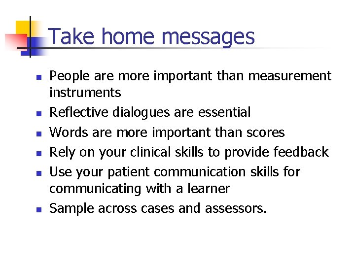 Take home messages n n n People are more important than measurement instruments Reflective