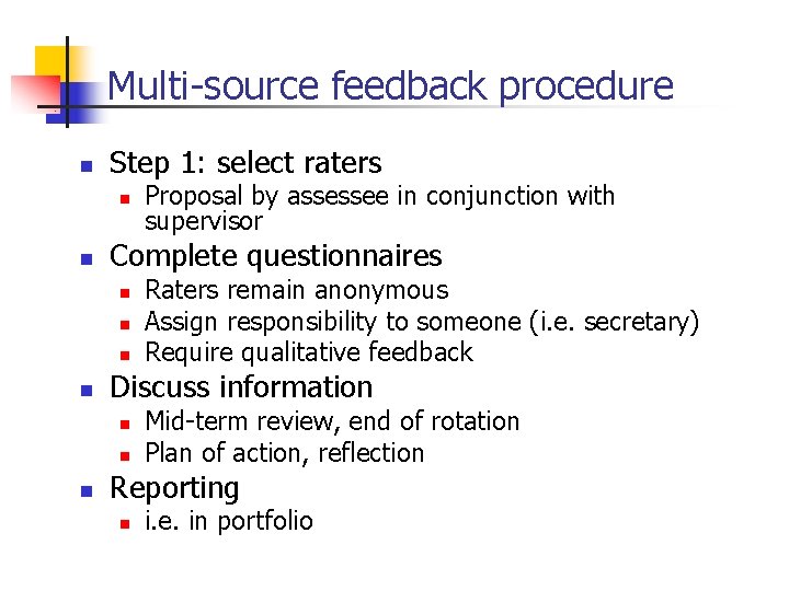 Multi-source feedback procedure n Step 1: select raters n n Complete questionnaires n n