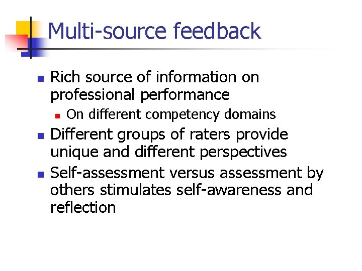 Multi-source feedback n Rich source of information on professional performance n n n On