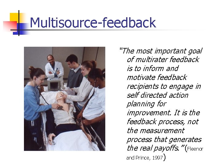 Multisource-feedback “The most important goal of multirater feedback is to inform and motivate feedback