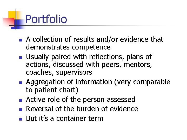 Portfolio n n n A collection of results and/or evidence that demonstrates competence Usually