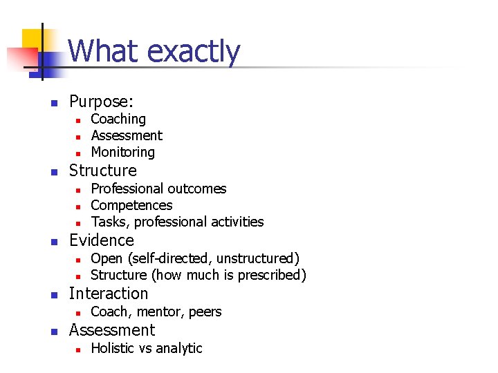 What exactly n Purpose: n n Structure n n n Open (self-directed, unstructured) Structure