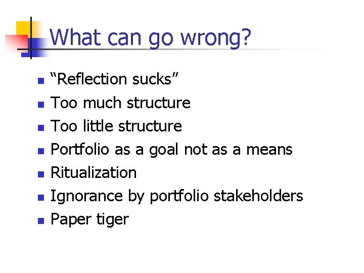 What can go wrong? n n n n “Reflection sucks” Too much structure Too