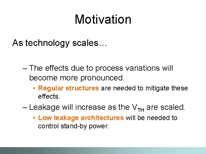 Motivation As technology scales… – The effects due to process variations will become more